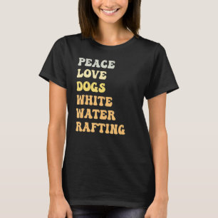 Peace Liebe Hunde White Water Rafting Retro T-Shirt