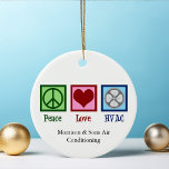 Peace Liebe HVAC Company Custom Christmas Keramik Ornament<br><div class="desc">Peace Liebe HVAC Company. Ein niedliches Geschenk für Heizung,  Lüftung und Klimaanlage für jemanden,  der an Heizungs- und Klimaanlagen arbeitet.</div>