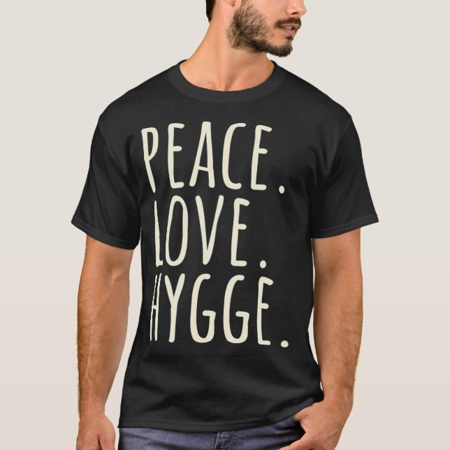 Peace Liebe Hygge Warm und gemütlich T-Shirt (Vorderseite)