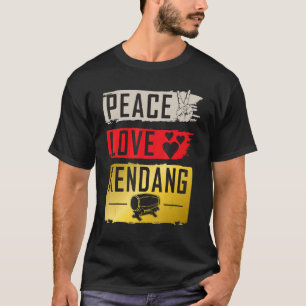 Peace Liebe Kendang Musical Instrument Kendang Pla T-Shirt