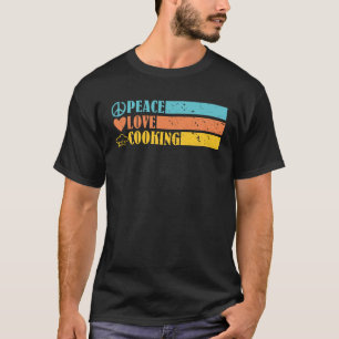 Peace Liebe Kochen Koch Kulinarischer Retro Koch f T-Shirt