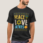 Peace Liebe Latkes Funny Hanukkah Chanukah Jüdisch T-Shirt<br><div class="desc">Peace Liebe Latkes Funny Hanukkah Chanukah Jüdische C</div>