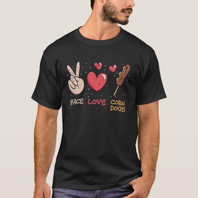 Peace Liebe Mais Hunde Stick Hunde Corndog Man Sti T-Shirt (Vorderseite)