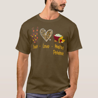 Peace Liebe Mashed Kartoffeln T-Shirt