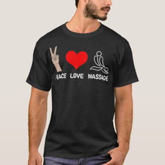 Peace Liebe Massage Funny Massage Therapeut T-Shirt