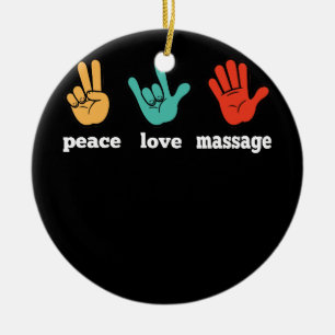 Peace Liebe Massage Funny Zitat Geschenk für Ther Keramik Ornament