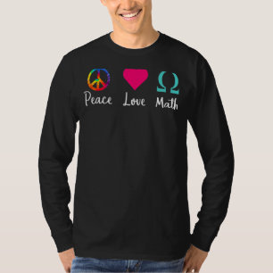 Peace Liebe Math Math Doacher oder Student Geek T-Shirt