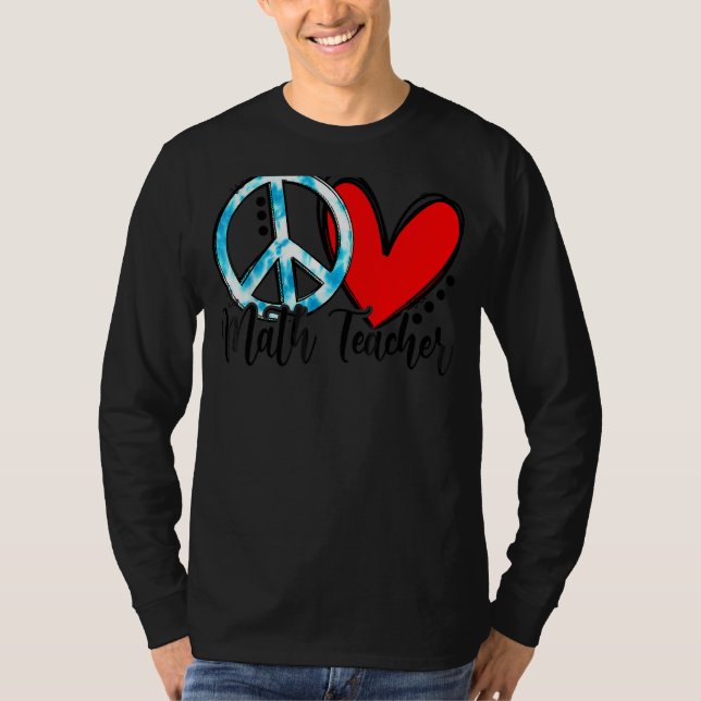 Peace Liebe Math Teacher Teach T-Shirt (Vorderseite)