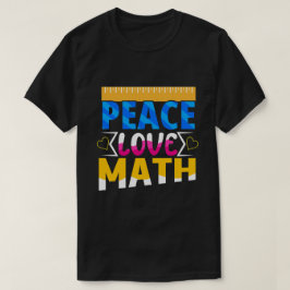 Peace Liebe Mathe Enthusiasist Student oder Lehrer T-Shirt