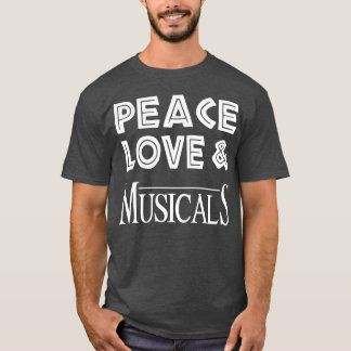 Peace Liebe Musicals friend T-Shirt