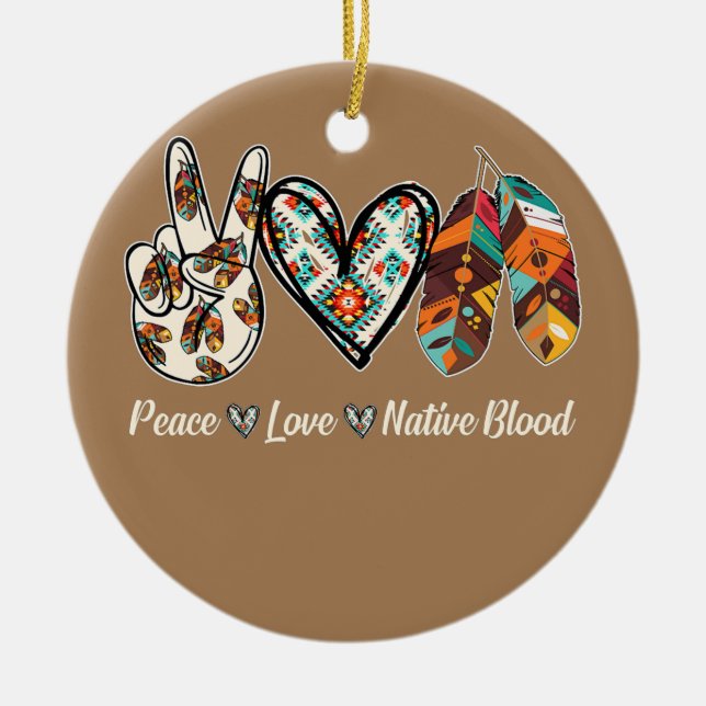 Peace Liebe Native Blood Native American Keramik Ornament (Vorne)