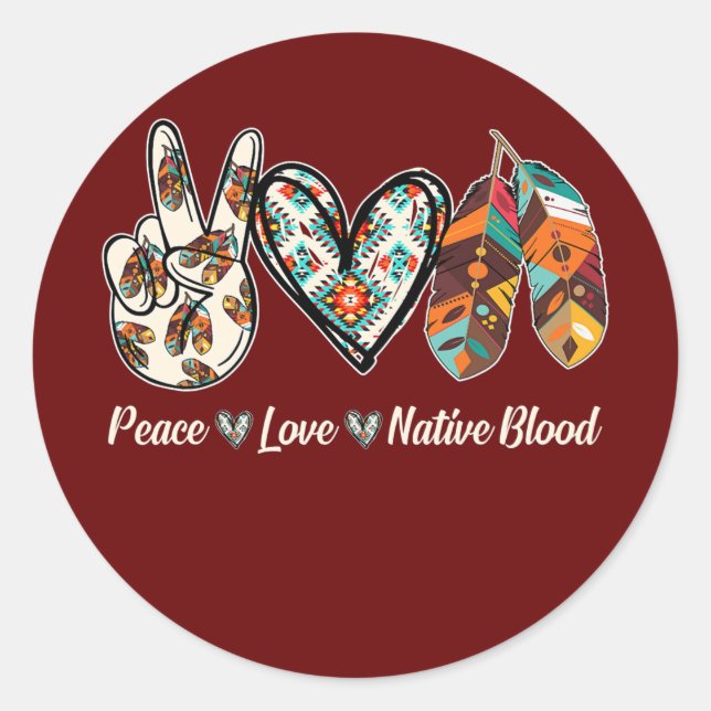 Peace Liebe Native Blood Native American Runder Aufkleber (Vorderseite)