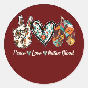 Peace Liebe Native Blood Native American Runder Aufkleber