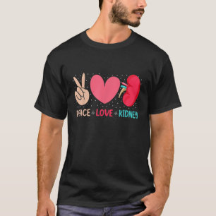 Peace Liebe Niere - Nephrologie Dialysis Tech Nurs T-Shirt