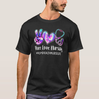 Peace Liebe Nursing Zuhause Health Nurses Life Nur T-Shirt