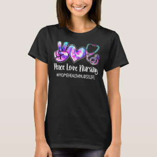 Peace Liebe Nursing Zuhause Health Nurses Life Nur T-Shirt