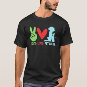 Peace Liebe Pet Sitting Pet Sitter Dog Sitting Ani T-Shirt
