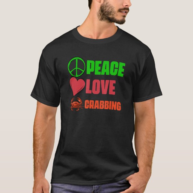 Peace Liebe Phantastisch Crabbing Crabs A Crab fan T-Shirt (Vorderseite)