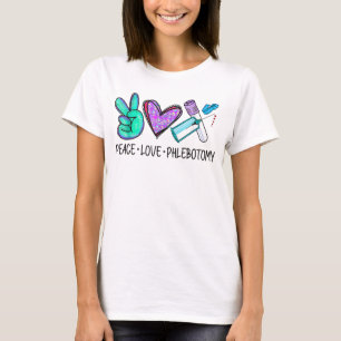 Peace Liebe Phlebotomie Phlebotomist Tech Technike T-Shirt
