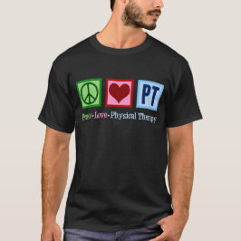 Peace Liebe Physikalische Therapie PT T-Shirt
