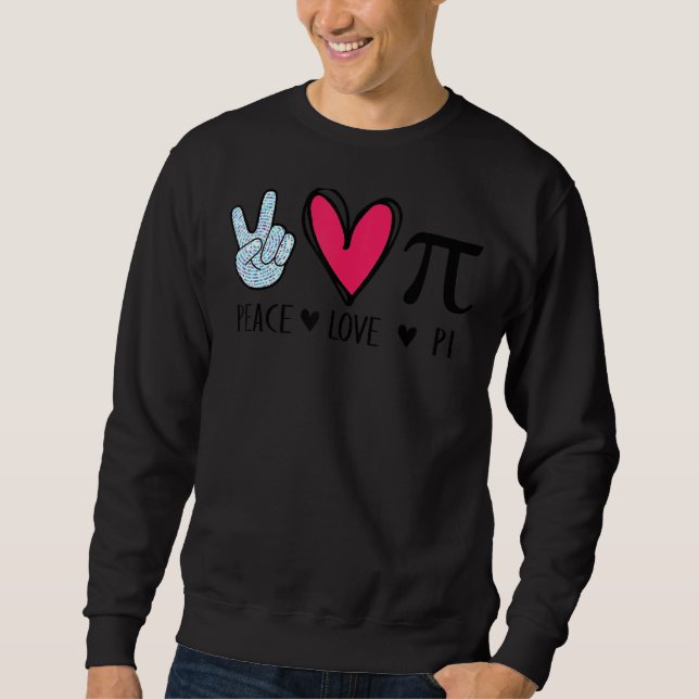 Peace Liebe Pi Math Liebe Pi Day Mathematik Mathem Sweatshirt (Vorderseite)