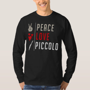 Peace Liebe Piccolo Musical Instrument Piccolo Pla T-Shirt