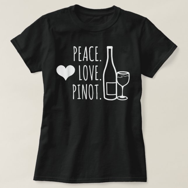 Peace Liebe Pinot Noir Trinken T - Shirt (Design vorne)