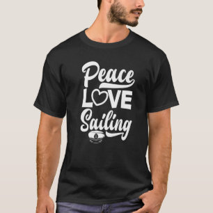 Peace Liebe Sailing Sailboat Kapitän Skipper T-Shirt