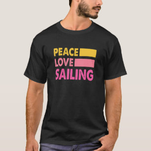 Peace Liebe Sailing Sailboat Kapitän Skipper T-Shirt