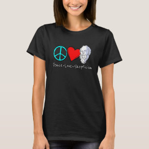 Peace Liebe Skepsis Sprichwort für Skeptiker und P T-Shirt