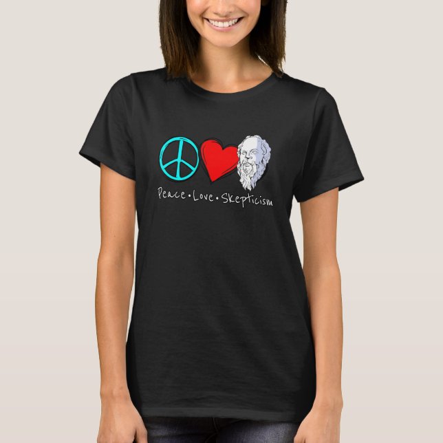 Peace Liebe Skepsis Sprichwort für Skeptiker und P T-Shirt (Vorderseite)