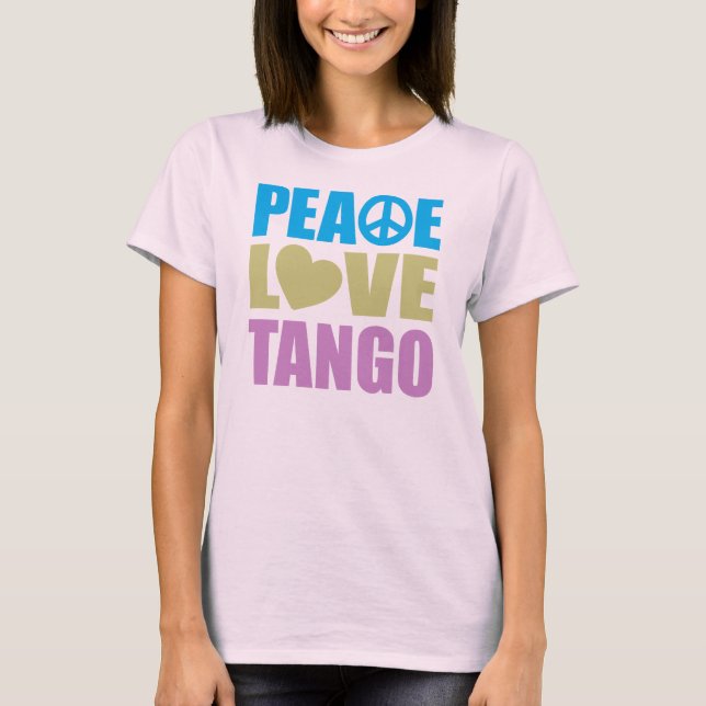 Peace Liebe Tango T-Shirt (Vorderseite)