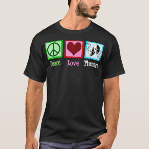 Peace Liebe Theater Niedlich Drama Club Schauspiel T-Shirt