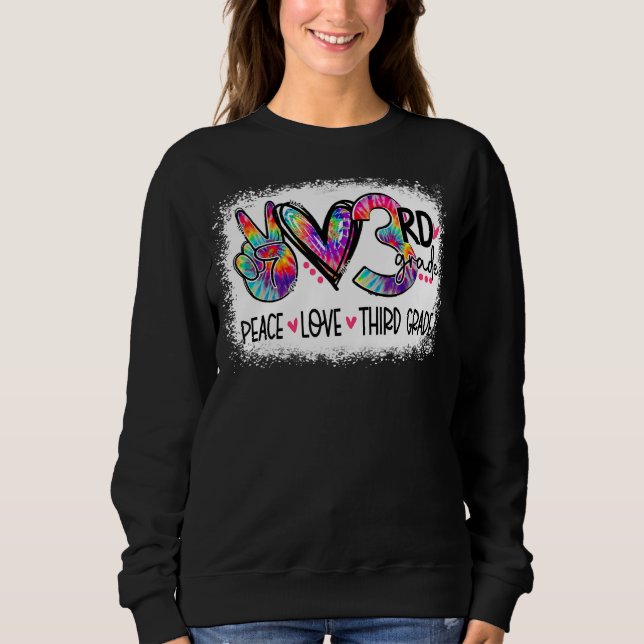 Peace Liebe Third Grade Gefärbte Krawatte Lehrerin Sweatshirt (Vorderseite)