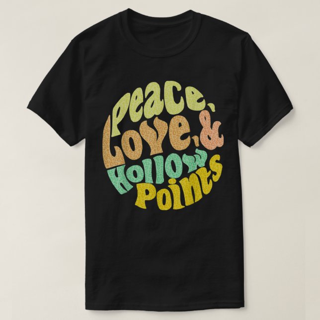 Peace Love And Hollow Points T-Shirt (Design vorne)