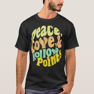 Peace Love And Hollow Points T-Shirt