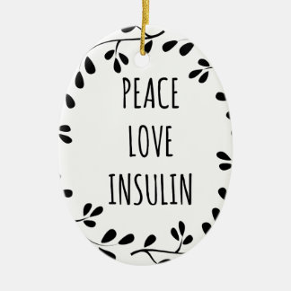 Peace Love and Insulin Keramikornament