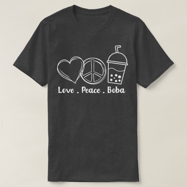 Peace Love Boba Bubble Tea Drink Tapioca Boba Tea  T-Shirt (Design vorne)