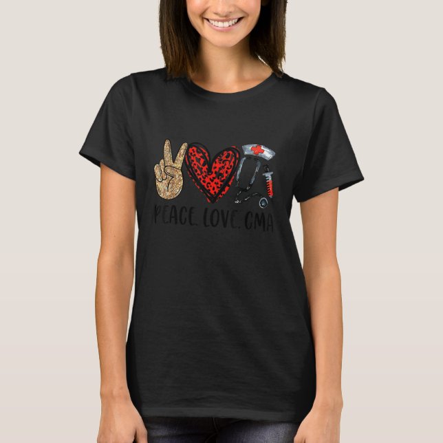 Peace Love Cma Certified Medical Istant Stethoscop T-Shirt (Vorderseite)