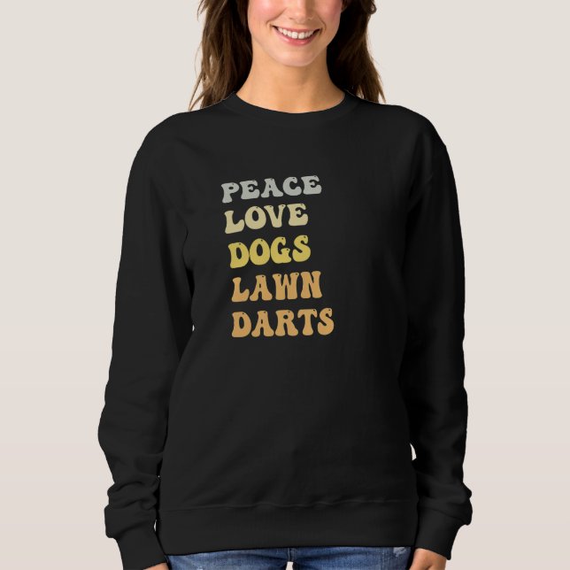 Peace Love Dogs Lawn Darts  Retro Sweatshirt (Vorderseite)