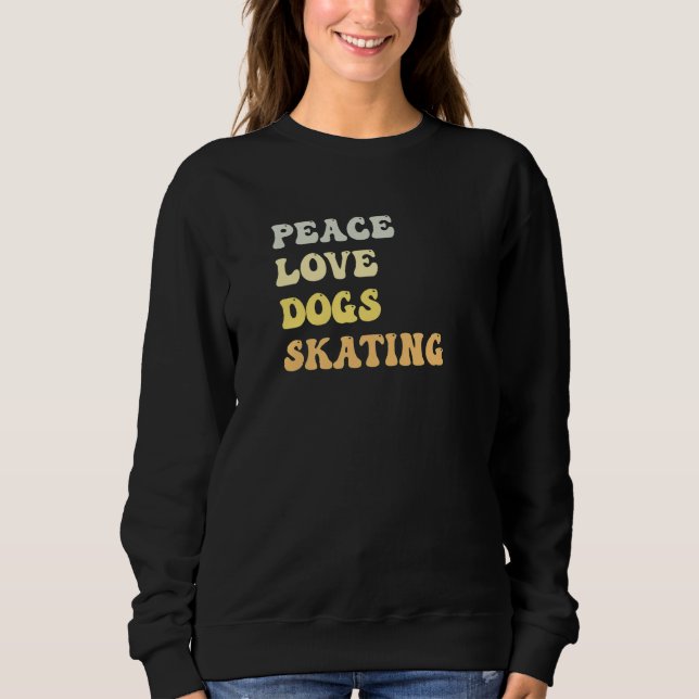Peace Love Dogs Skating  Retro Sweatshirt (Vorderseite)