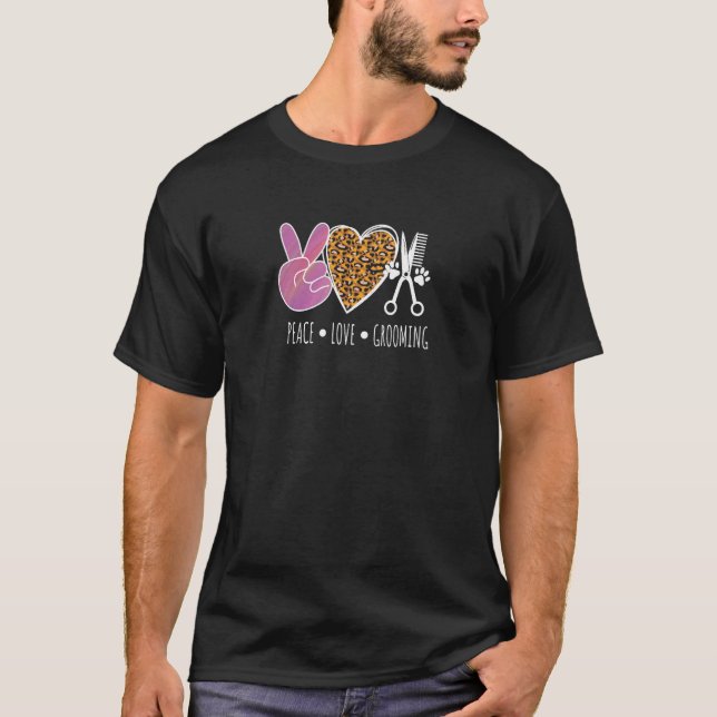 Peace Love Grooming  Dog Groomer 1 T-Shirt (Vorderseite)
