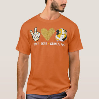 Peace Love Guinea Pigs Outfit For Guinea Pig Lover T-Shirt