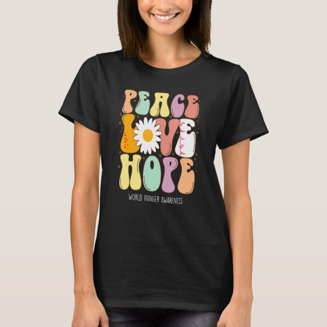 Peace Love Hope World Hunger Awareness T-Shirt (Vorderseite)