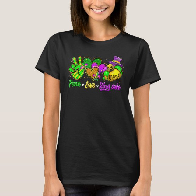 Peace Love King Cake Funny Mardi Gras Party Carniv T-Shirt (Vorderseite)