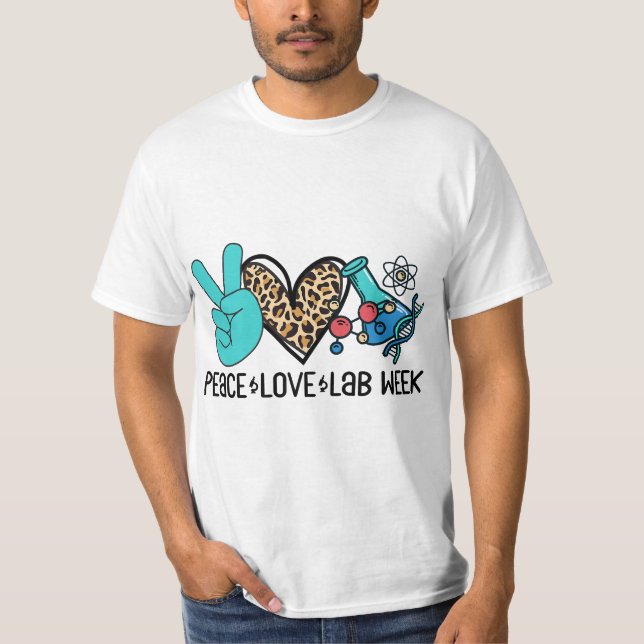 Peace Love Lab Week 2022 Laboratory Technician Tec T-Shirt (Vorderseite)
