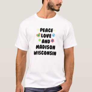 Peace Love Madison Wisconsin Patriotic Wi Patrioti T-Shirt