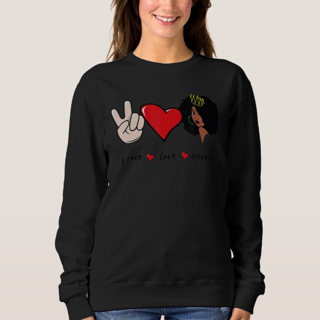 Peace Love Melanin Black History Month BLM Afro Qu Sweatshirt (Vorderseite)