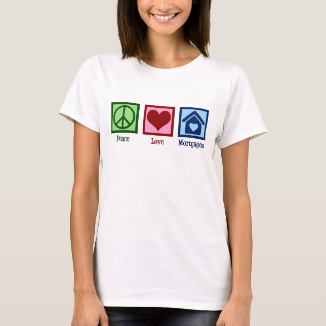 Peace Love Mortgages Cute Mortgage Company Lender T-Shirt (Vorderseite)