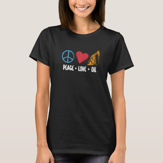 Peace Love Oil Rig Worker Roughneck Workers Heart  T-Shirt (Vorderseite)